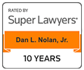 Rated by Super Lawyers, Dan L Nolan, Jr., 10 Years