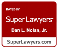 Rated by Super Lawyers, Dan L Nolan, Jr.