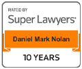 Rated by Super Lawyers, Daniel Mark Nolan, 10 Years