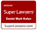 Rated by Super Lawyers, Daniel Mark Nolan